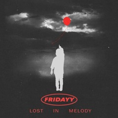 FRIDAYY [EP VERSION] - "LOST IN MELODY" (31/10/2022)