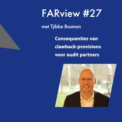 FARview #27: Tjibbe Bosman over de effecten van clawback-clausules voor controlerend accountants