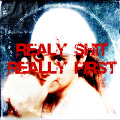 REALY SHIT REALLY FIRST