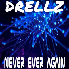 Drellz - Never Ever Again