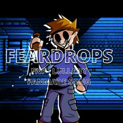 Feardrops - Fnf lullaby Fan Track