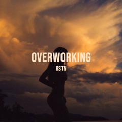 Overworking