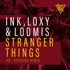 Ink, Loxy & Loomis - Stranger Things