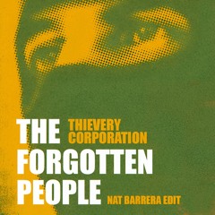 FREE DL: Thievery Corporation - The Forgotten People (Nat Barrera Edit)