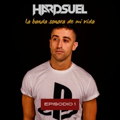 HARDSUEL - La Banda Sonora De Mi Vida (Episodio 1)