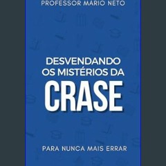 #^Download 💖 Desvendando os mistérios da CRASE: para nunca mais errar (Portuguese Edition)     [Pr