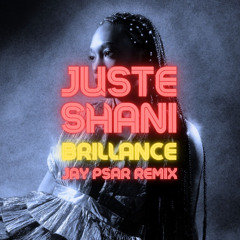 Juste Shani - Brillance (Jay Psar Remix)