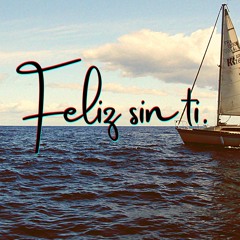 Feliz Sin Ti - Armado de Estilo Feat El Consejero