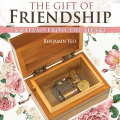 The Gift of Friendship (A Ballad from the Heart)