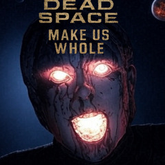 Dead Space: Make Us Whole