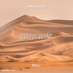 Umoya Wami (NeLLi Afro House Edit)
