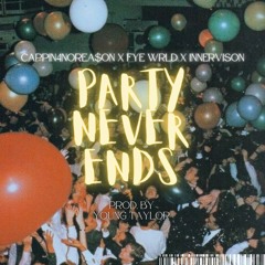 Party Never Ends Ft. FyeWRLD X InnerVision (Prod by. Young Taylor)