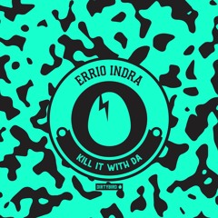 Errio Indra - Kill It With Da [BIRDFEED]