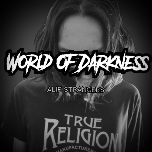 Stream World of Darkness by Alif Strangers Listen online for free on