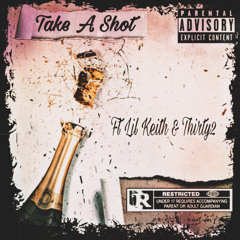 Take A Shot Ft Lil Keith & Thirty2 (Prod. Viper Beats)