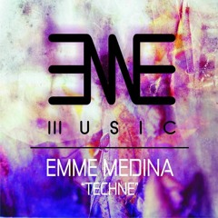 Emme Medina - Téchnē (Original Mix) [Eme Music] FREE DOWNLOAD