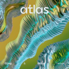 BICEP - Atlas (Ojog & Büya Remix)