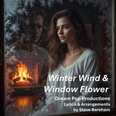 Winter Wind & Window Flower
