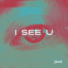 jend - I See U