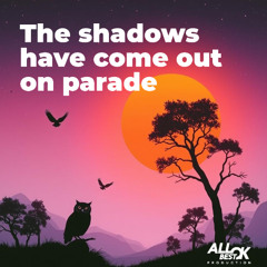 The shadows have come out on parade