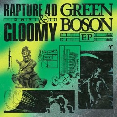 Rapture 4D & gl00my - Green Boson (out now on Terrorhythm)