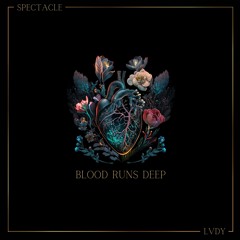 Blood Runs Deep - Spectacle & LVDY