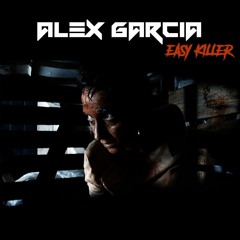 Alex Garcia - Easy Killer (Original Mix)