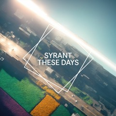 Syrant - These Days