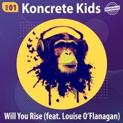 Koncrete Kids Ft Louise O'Flanagan - Will You Rise