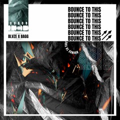 BLVZE X BAGG - BOUNCE TO THIS