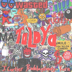 Told Ya (ft. Pradabagshawty & Kura)