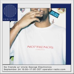 Operator-radio.com No friends w/ Uncle George Electronics - 24th September 2021