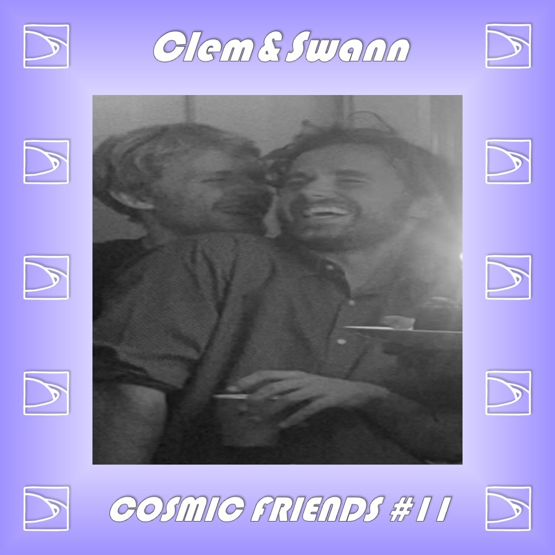 Stream Cosmic Friends #11 // Clem & Swann(Club Katel) by Chaleur ...