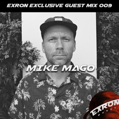 Exron Exclusive Guest Mix 009: Mike Mago