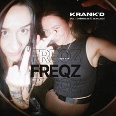 FREQZ - KRANK'D VOL 1. | OPENING SET