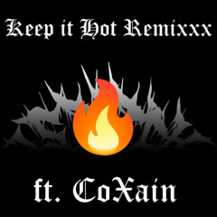 Keep it Hot Remixxx ft CoXain [prod. @fizzo49]