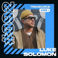 Traxsource LIVE! #392 with Luke Solomon