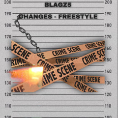 blaggz changes (freestyle)