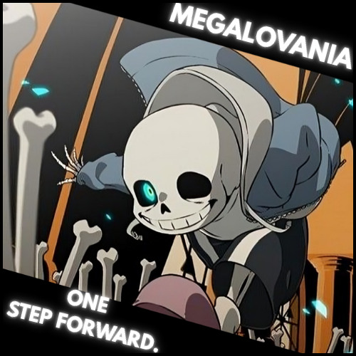 [ 10th Megalovania ] - One Step Forward. ( Read Desc )