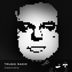 TRUSIK Radio・Transmission 053