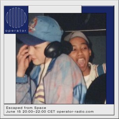Escaped from Space (Dennis Goor & DJ Crisps) - 15th June 2021 @Operator Radio