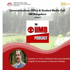 Episode 21 - Prof. G Shainesh discusses Marketing insights & disruptions in Business Models