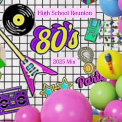 High School Reunion 80's Dance Mix