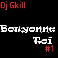 Bouyonne Toi #1 By Dj Gkill
