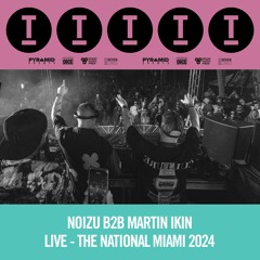 Noizu B2B Martin Ikin - Live at Toolroom Miami 2024