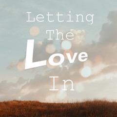 Letting The Love In