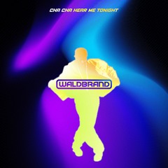 WALDBRAND - CHA CHA HEAR ME TONIGHT [COPYRIGHT FILTER]