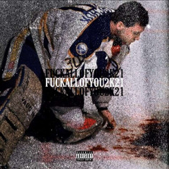 FUCKALLOFYOU2K21 ft. KXNGZ (prod.SPHYNX)