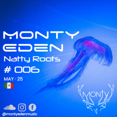 Monty Eden - Natty Roots 006 - May 2025