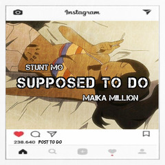 Stunt Mo x Maika Million - Supposed To Do